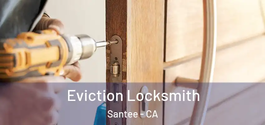  Eviction Locksmith Santee - CA